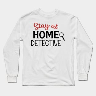 Stay At Home Detective Long Sleeve T-Shirt